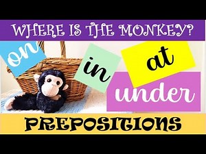 Where’s the Monkey? Learn Prepositions: On, In, Under, and At!