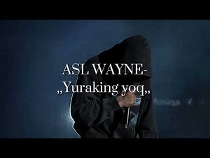 ASL WAYNE - Yuraking yoq(Text Lyrics)
