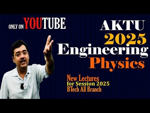 AKTU Engineering Physics in 2025 II New Lecture Series II Detailed Lectures MORE rich with Notes