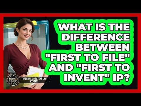 What Is The Difference Between "first To File" And "first To Invent" IP?