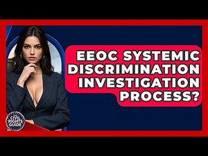 EEOC Systemic Discrimination Investigation Process? - Your Civil Rights Guide
