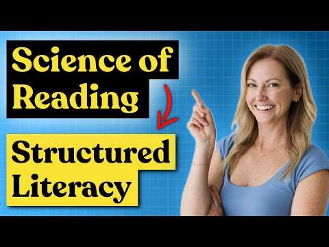 Science of Reading vs. Structured Literacy: Why You Need Both