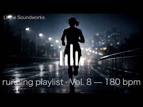 running playlist · Vol. 8 (180 bpm, continuous beat, no vocals)