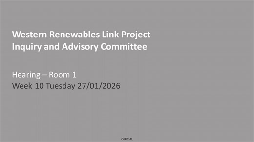 Western Renewables Link IAC Hearing Week 10 - Tuesday 27/01/26 (Room 1)