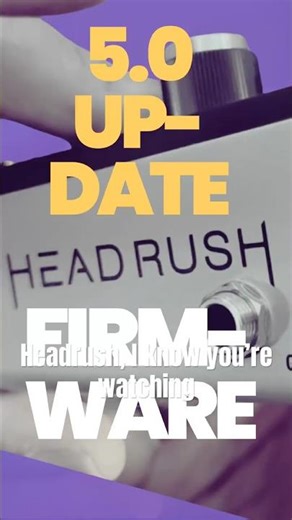 Headrush 5.0 Firmware #guitar thoughts