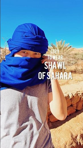 I try to WEAR SHAWL of Sahara desert !!