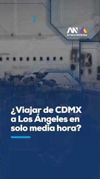 China Creates Plane That Travels at Mach 5! CDMX to Los Angeles in Just 35 Minutes