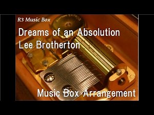 Dreams of an Absolution/Lee Brotherton [Music Box] (SEGA "Sonic the Hedgehog" Silver's Theme Song)