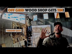 #845 - Covered The Inside Of Off Grid Wood Shop With Corrugated Tin! (Giant Faraday Cage...)