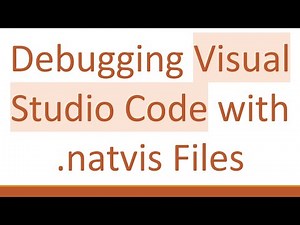 Debugging Visual Studio Code with .natvis Files
