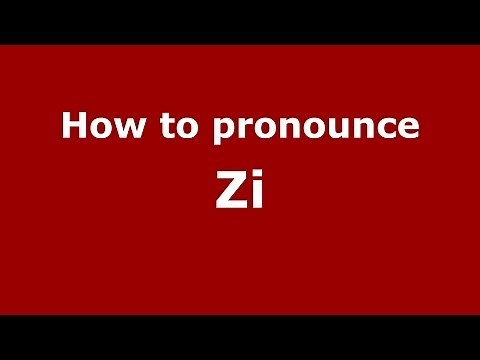 How to Pronounce Zi - PronounceNames.com