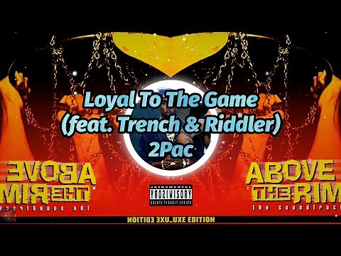 2Pac - Loyal To The Game (feat. Trench & Riddler) (4K Video) (Lyrics)