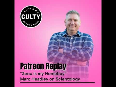 PATREON REPLAY: "Zenu Is My Homeboy" - Marc Headley on Scientology
