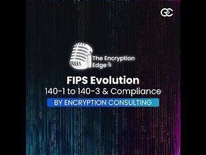 FIPS Evolution: 140-1 to 140-3 & Compliance | The Encryption Edge