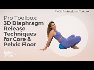 Pro Toolbox: 3D Diaphragm Release Technique for Core & Pelvic Floor