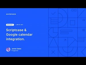WEBINAR - Scriptcase & Google calendar integration {Other Applications}