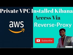 Accessing Kibana in Private VPC via Reverse Proxy: Apache Configuration Guide | AWS