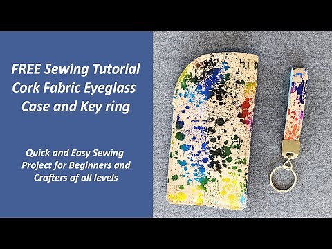 FREE Sewing Tutorial. Quick and easy cork eyeglass case and key ring tutorial. Beginner project!