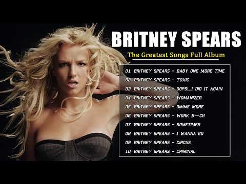 Britney Spears Greatest Hits ⭐ The Best Britney Spears Songs ⭐Best Songs Of Britney Spears
