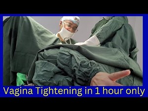 Vaginoplasty surgery for permanent vagina tightening. आसान तरीके से