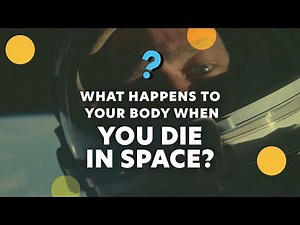 What happens to your body when you die in space?