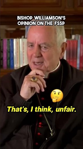 Bishop Williamson's opinion on the FSSP