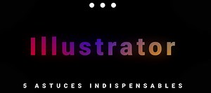 TUTO Gratuit : 5 Astuces indispensables pour Illustrator sur Tuto.com