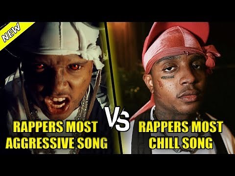 RAPPERS MOST AGGRESSIVE SONG VS RAPPERS MOST CHILL SONG V3