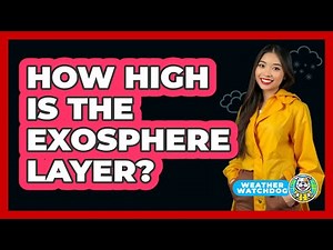 How High Is The Exosphere Layer? - Weather Watchdog