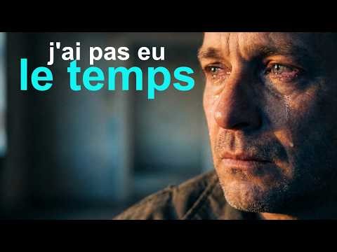 J’ai pas eu le temps… et maintenant c’est trop tard | Chanson triste (regret & deuil)