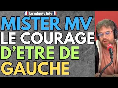 MISTER MV GUEST ON FRANCE INTER TO EXPLAIN THE COURAGE HE HAD IN ADMITTING TO BEING LEFT-WING