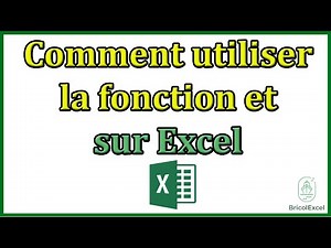 Comment utiliser la fonction et sur Excel