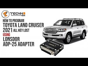How to Program Toyota Land Cruiser 2021 via Lonsdor with ADP25 adapter ALL KEY LOST
