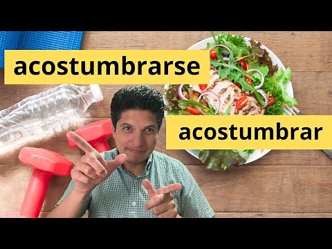 ¿CÓMO USAR ACOSTUMBRARSE Y ACOSTUMBRAR? (Ejemplos)