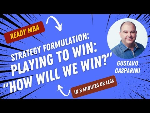 Strategy Management - Playing to Win: How Will We Win? (Video #98)