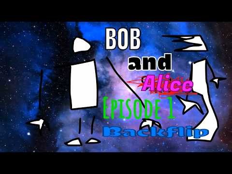 Bob And Alice Episode 1: Backflip