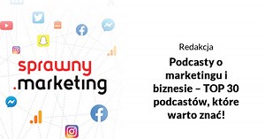 Podcasty o marketingu i biznesie – TOP 30 podcastów, które warto znać!