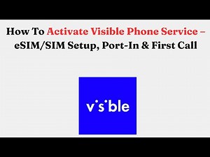 How To Activate Visible Phone Service – eSIM/SIM Setup, Port-In & First Call