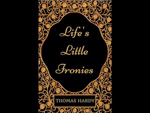 "Life's Little Ironies" By Thomas Hardy