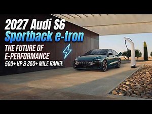 2027 Audi S6 Sportback e-tron: Future Electric Luxury Beast! ⚡