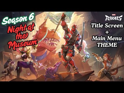 MARVEL RIVALS Season 6 "Night at the Museum" Title & Main Menu THEME