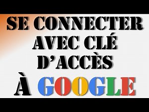 Comment se Connecter à Google avec une Clé d'accès sur PC Windows - Tuto