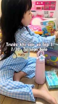 SERI 30 hoạt động tập cho con trước khi vô lớp 1 ✅ 1/30: thử thách 1 tuần con tự soạn ba lô🥰