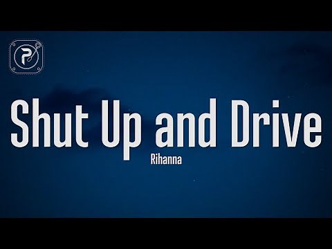 Rihanna - Shut Up And Drive (Lyrics)