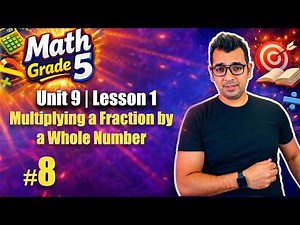 Math Grade 5 | Unit 9 | L1 | Multiplying a Fraction or Mixed Number by a Whole Number| ماث جريد 5|