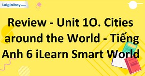 Review – Unit 10 – Tiếng Anh 6 – iLearn Smart World | Tiếng Anh 6 - iLearn Smart World