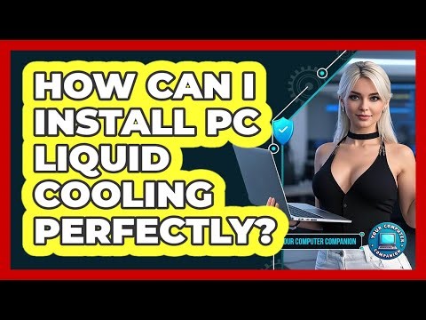 How Can I Install PC Liquid Cooling Perfectly? - Your Computer Companion