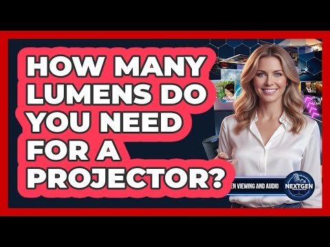 How Many Lumens Do You Need For A Projector?