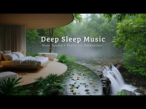 Sleep Fast Within 3 Minutes | Gentle River Sounds with Deep Sleep Music for Insomnia & Stress Relief