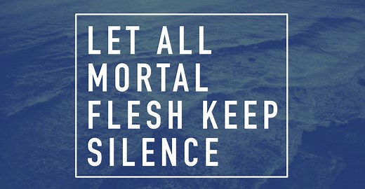 Let All Mortal Flesh Keep Silence Chords & Worship Resources | Reawaken Hymns